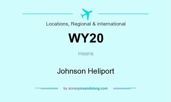 What does WY20 mean? It stands for Johnson Heliport