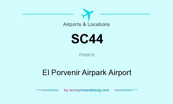 What does SC44 mean? It stands for El Porvenir Airpark Airport