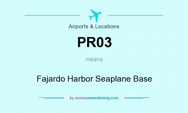 What does PR03 mean? It stands for Fajardo Harbor Seaplane Base