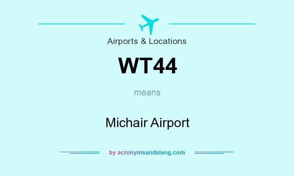 What does WT44 mean? It stands for Michair Airport
