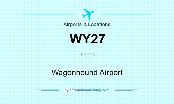 What does WY27 mean? It stands for Wagonhound Airport