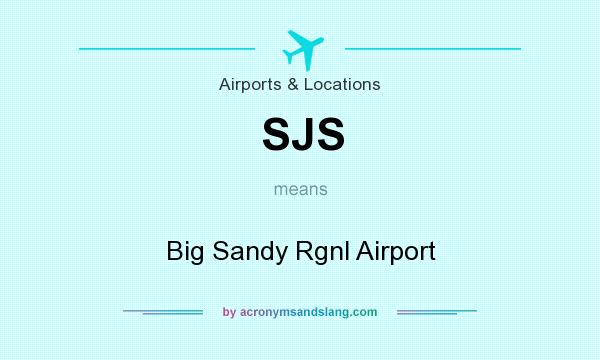 What does SJS mean? It stands for Big Sandy Rgnl Airport