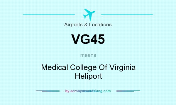 What does VG45 mean? It stands for Medical College Of Virginia Heliport