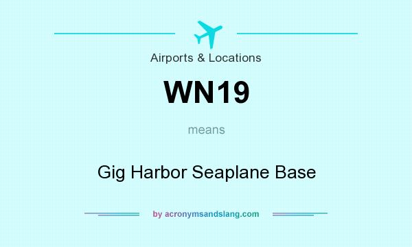 What does WN19 mean? It stands for Gig Harbor Seaplane Base