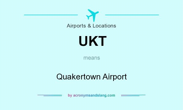 What does UKT mean? It stands for Quakertown Airport