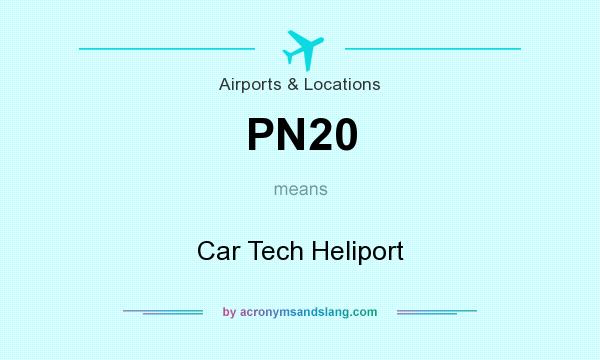 What does PN20 mean? It stands for Car Tech Heliport