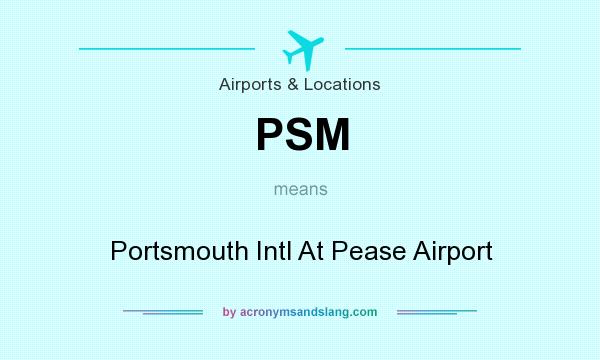 What does PSM mean? It stands for Portsmouth Intl At Pease Airport