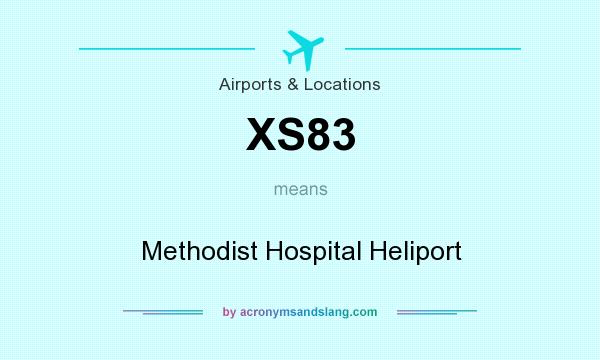 What does XS83 mean? It stands for Methodist Hospital Heliport