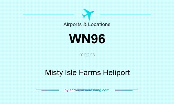 What does WN96 mean? It stands for Misty Isle Farms Heliport