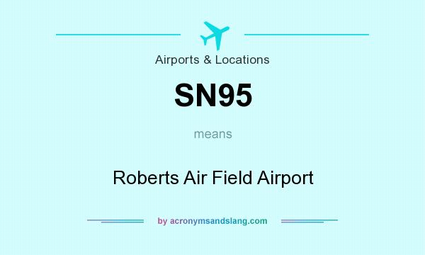 What does SN95 mean? It stands for Roberts Air Field Airport
