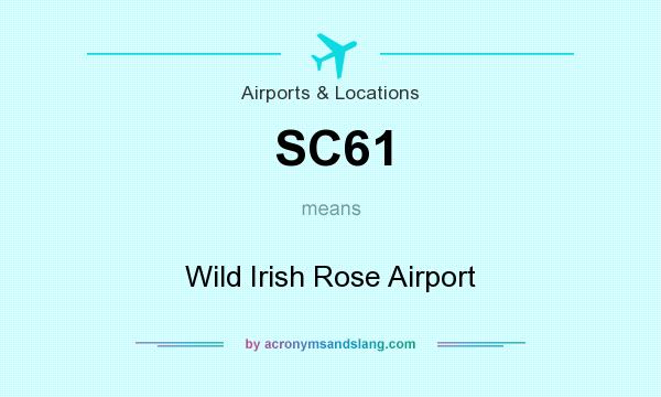 What does SC61 mean? It stands for Wild Irish Rose Airport