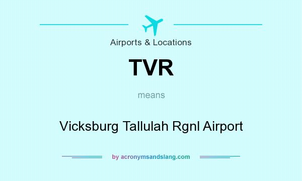 What does TVR mean? It stands for Vicksburg Tallulah Rgnl Airport