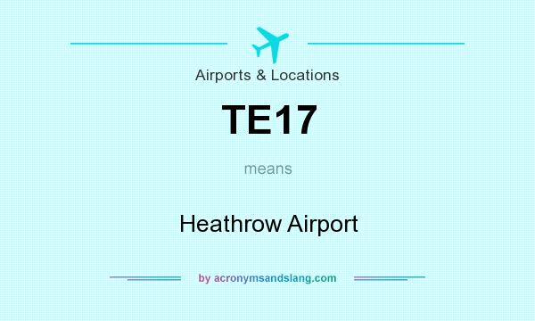 What does TE17 mean? It stands for Heathrow Airport