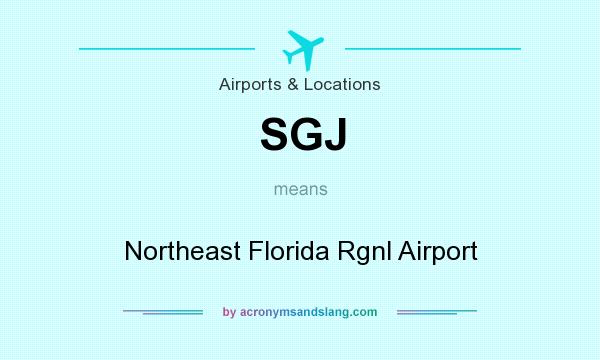 What does SGJ mean? It stands for Northeast Florida Rgnl Airport