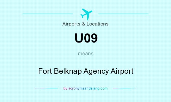 What does U09 mean? It stands for Fort Belknap Agency Airport
