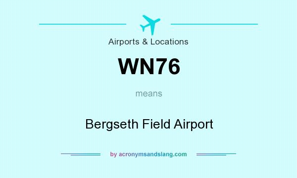 What does WN76 mean? It stands for Bergseth Field Airport
