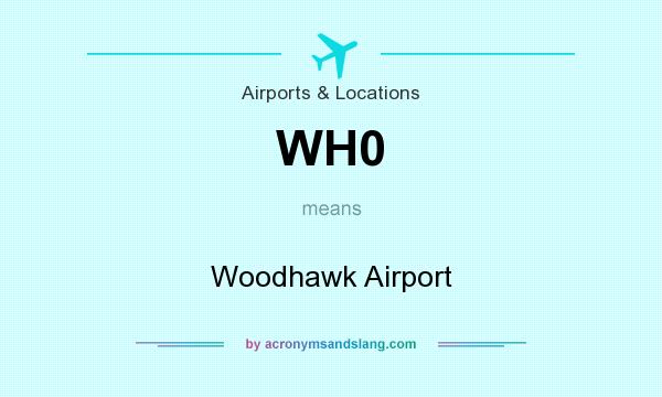 What does WH0 mean? It stands for Woodhawk Airport