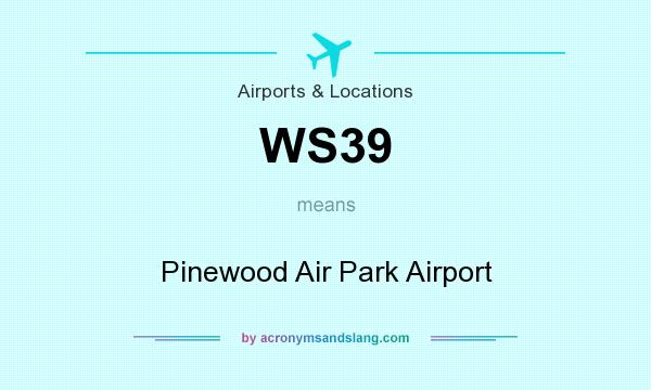 What does WS39 mean? It stands for Pinewood Air Park Airport