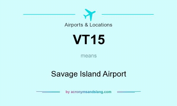 What does VT15 mean? It stands for Savage Island Airport