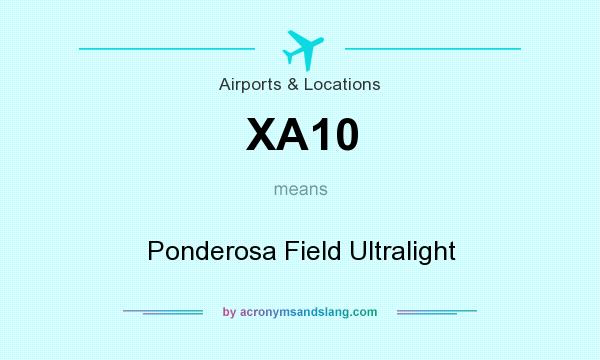 What does XA10 mean? It stands for Ponderosa Field Ultralight