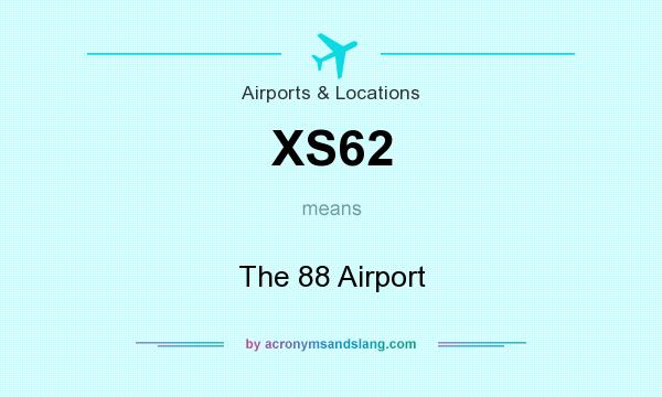 What does XS62 mean? It stands for The 88 Airport