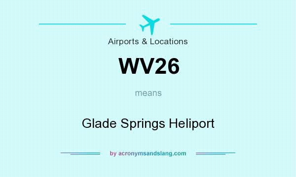 What does WV26 mean? It stands for Glade Springs Heliport