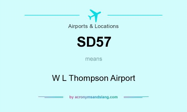 What does SD57 mean? It stands for W L Thompson Airport