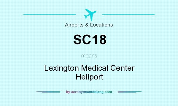 What does SC18 mean? It stands for Lexington Medical Center Heliport