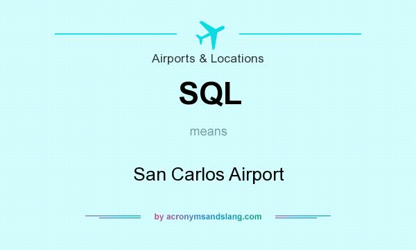 What does SQL mean? It stands for San Carlos Airport