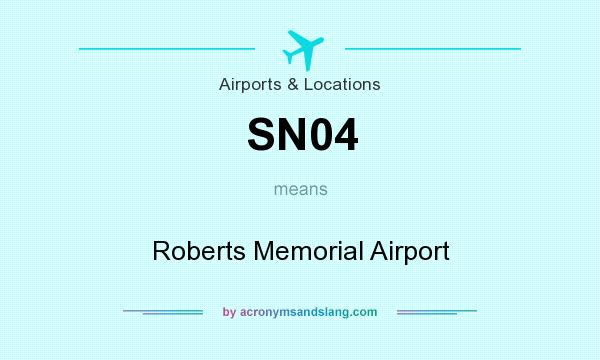 What does SN04 mean? It stands for Roberts Memorial Airport
