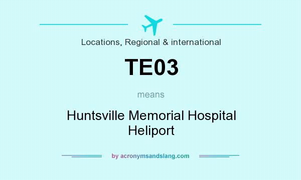 What does TE03 mean? It stands for Huntsville Memorial Hospital Heliport