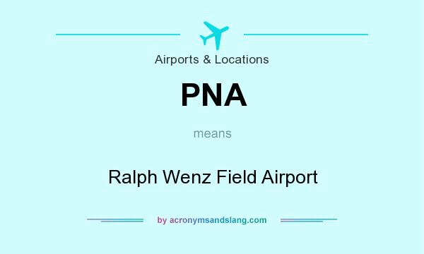 What does PNA mean? It stands for Ralph Wenz Field Airport