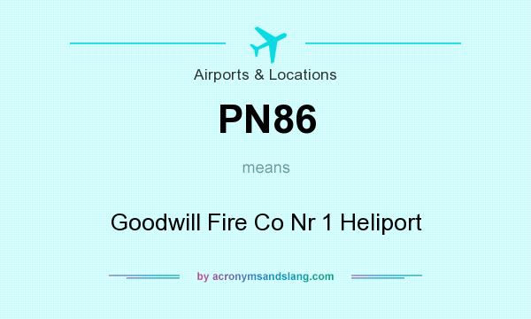 What does PN86 mean? It stands for Goodwill Fire Co Nr 1 Heliport