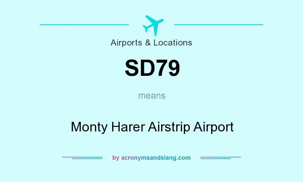 What does SD79 mean? It stands for Monty Harer Airstrip Airport
