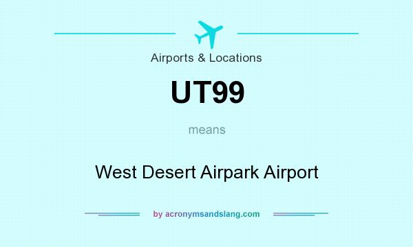 What does UT99 mean? It stands for West Desert Airpark Airport