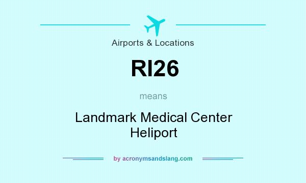 What does RI26 mean? It stands for Landmark Medical Center Heliport