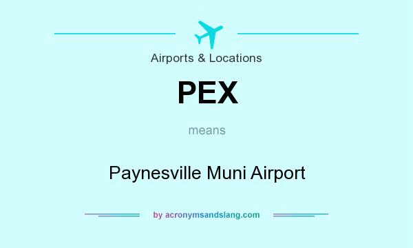 What does PEX mean? It stands for Paynesville Muni Airport