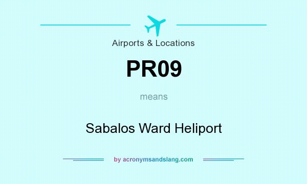 What does PR09 mean? It stands for Sabalos Ward Heliport