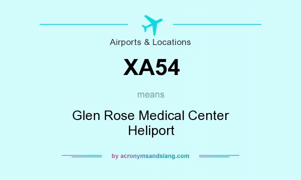 What does XA54 mean? It stands for Glen Rose Medical Center Heliport