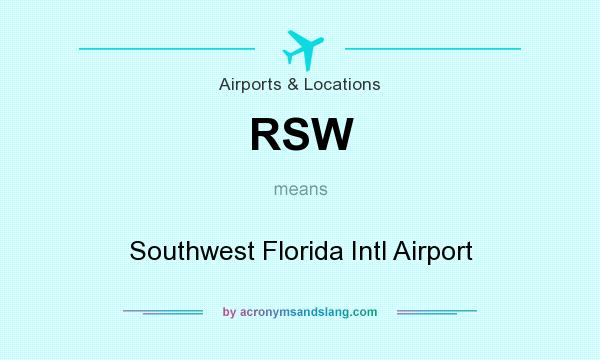 What does RSW mean? It stands for Southwest Florida Intl Airport