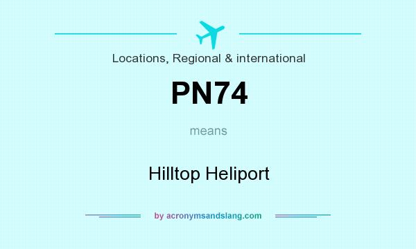 What does PN74 mean? It stands for Hilltop Heliport