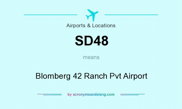 What does SD48 mean? It stands for Blomberg 42 Ranch Pvt Airport