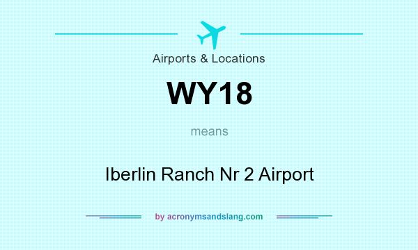 What does WY18 mean? It stands for Iberlin Ranch Nr 2 Airport
