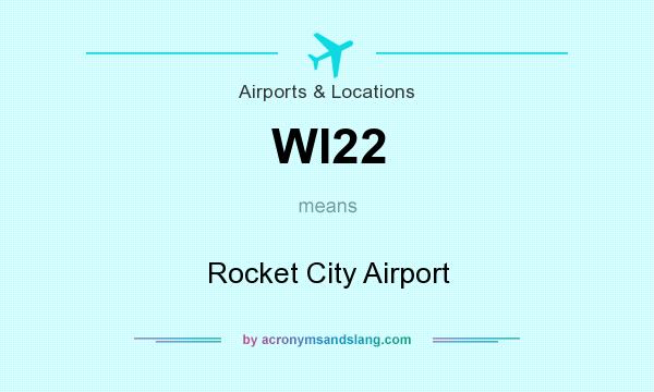 What does WI22 mean? It stands for Rocket City Airport