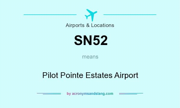 What does SN52 mean? It stands for Pilot Pointe Estates Airport