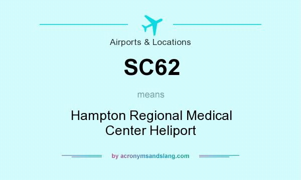 What does SC62 mean? It stands for Hampton Regional Medical Center Heliport