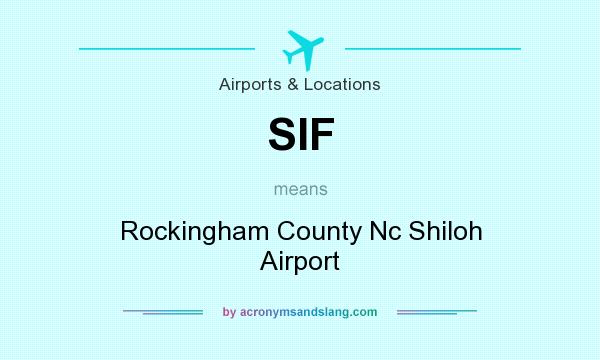 What does SIF mean? It stands for Rockingham County Nc Shiloh Airport