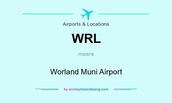 What does WRL mean? It stands for Worland Muni Airport