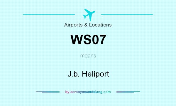 What does WS07 mean? It stands for J.b. Heliport