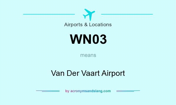 What does WN03 mean? It stands for Van Der Vaart Airport